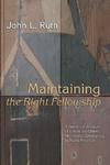 Maintaining The Right Fellowship: A Narrative Account Of Life In The Oldest Mennonite Community In North America Maintaining The Right Fellowship: A Narrative Account Of Life In The Oldest Mennonite Community In North America
