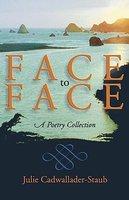 Face To Face: A Poetry Collection Face To Face: A Poetry Collection