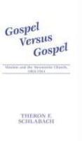 Gospel Versus Gospel: Mission And The Mennonite Church, 1863-1944 Gospel Versus Gospel: Mission And The Mennonite Church, 1863-1944