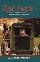 Real People: Amish And Mennonites In Lancaster County, Pennsylvania Real People: Amish And Mennonites In Lancaster County, Pennsylvania