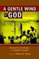 A Gentle Wind Of God: The Influence Of The East Africa Revival A Gentle Wind Of God: The Influence Of The East Africa Revival