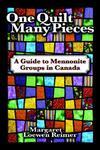 One Quilt Many Pieces: A Guide To Mennonite Groups In Canada One Quilt Many Pieces: A Guide To Mennonite Groups In Canada