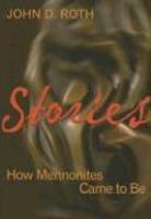 Stories: How Mennonites Came To Be Stories: How Mennonites Came To Be