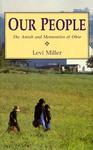 Our People: The Amish And Mennonites Of Ohio Our People: The Amish And Mennonites Of Ohio