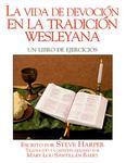 La Vida Devocion En La Tradicion Wesleyana: Un Libro De Ejercicios La Vida Devocion En La Tradicion Wesleyana: Un Libro De Ejercicios