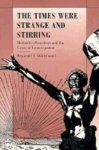 The Times Were Strange And Stirring: Methodist Preachers And The Crisis Of Emancipation The Times Were Strange And Stirring: Methodist Preachers And The Crisis Of Emancipation