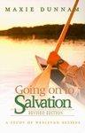 Going On To Salvation: A Study Of Wesleyan Beliefs Going On To Salvation: A Study Of Wesleyan Beliefs