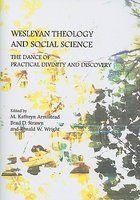 Wesleyan Theology And Social Science: The Dance Of Practical Divinity And Discovery Wesleyan Theology And Social Science: The Dance Of Practical Divinity And Discovery