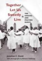 Together Let Us Sweetly Live: The Singing And Praying Bands Together Let Us Sweetly Live: The Singing And Praying Bands