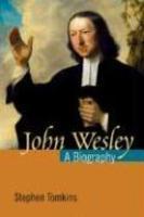 John Wesley: A Biography John Wesley: A Biography