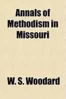 Annals Of Methodism In Missouri Annals Of Methodism In Missouri