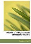 The Lives Of Early Methodist Preachers, Volume V The Lives Of Early Methodist Preachers, Volume V