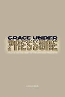 Grace Under Pressure Grace Under Pressure