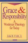 Grace And Responsibility: A Wesleyan Theology For Today Grace And Responsibility: A Wesleyan Theology For Today