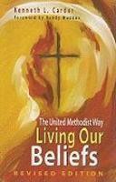 Living Our Beliefs: The United Methodist Way Living Our Beliefs: The United Methodist Way