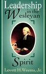 Leadership In The Wesleyan Spirit Leadership In The Wesleyan Spirit