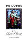 Prayers For The Bride Of Christ Prayers For The Bride Of Christ