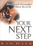 Your Next Step: Becoming The Person God Meant You To Be Your Next Step: Becoming The Person God Meant You To Be
