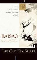 The Old Tea Seller: Life And Zen Poetry In 18th Century Kyoto The Old Tea Seller: Life And Zen Poetry In 18th Century Kyoto