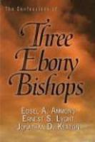 Confessions Of Three Ebony Bishops