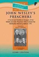 John Wesley's Preachers: A Social And Statistical Analysis Of The British And Irish Preachers Who Entered The Methodist Itinerancy Before 1791