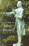 On The Trail Of John Wesley