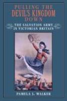 Pulling The Devil's Kingdom Down: The Salvation Army In Victorian Britain