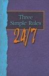 Three Simple Rules 24/7 Three Simple Rules 24/7
