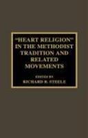 Heart Religion In The Methodist Tradition And Related Movements Heart Religion In The Methodist Tradition And Related Movements