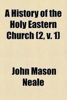 A History Of The Holy Eastern Church (2, V. 1) A History Of The Holy Eastern Church (2, V. 1)