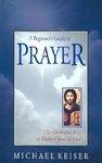 A Beginner's Guide To Prayer: The Orthodox Way To Draw Closer To God A Beginner's Guide To Prayer: The Orthodox Way To Draw Closer To God
