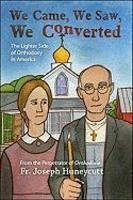 We Came, We Saw, We Converted: The Lighter Side Of Orthodoxy In America We Came, We Saw, We Converted: The Lighter Side Of Orthodoxy In America
