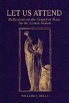 Let Us Attend: Reflections On The Gospel Of Mark For The Lenten Season Let Us Attend: Reflections On The Gospel Of Mark For The Lenten Season