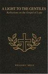 A Light To The Gentiles: Reflections On The Gospel Of Luke A Light To The Gentiles: Reflections On The Gospel Of Luke