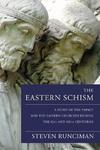 The Eastern Schism: A Study Of The Papacy And The Eastern Churches During The XIth And XIIth Centuries The Eastern Schism: A Study Of The Papacy And The Eastern Churches During The XIth And XIIth Centuries