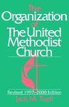 The Organization Of The United Methodist Church (Revised 1997-2000 Edition) The Organization Of The United Methodist Church (Revised 1997-2000 Edition)