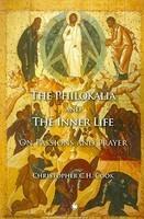 The Philokalia And The Inner Life: On Passions And Prayer The Philokalia And The Inner Life: On Passions And Prayer