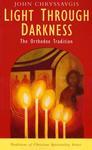 Light Through Darkness: The Orthodox Tradition Light Through Darkness: The Orthodox Tradition