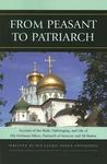 From Peasant To Patriarch: Account Of The Birth, Upbringing, And Life Of His Holiness Nikon, Patriarch Of Moscow And All Russia From Peasant To Patriarch: Account Of The Birth, Upbringing, And Life Of His Holiness Nikon, Patriarch Of Moscow And All Russia
