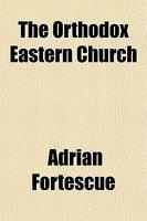 The Orthodox Eastern Church The Orthodox Eastern Church