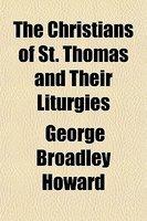 The Christians Of St. Thomas And Their Liturgies The Christians Of St. Thomas And Their Liturgies