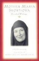 Mother Maria Skobtsova: Essential Writings Mother Maria Skobtsova: Essential Writings