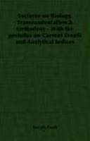 Lectures On Biology, Transcendentalism & Orthodoxy - With The Preludes On Current Events And Analytical Indices Lectures On Biology, Transcendentalism & Orthodoxy - With The Preludes On Current Events And Analytical Indices