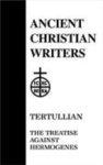 Tertullian: The Treatise Against Hermogenes Tertullian: The Treatise Against Hermogenes