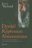 Denial And Repression Of Antisemitism: Post-Communist Remembrance Of The Serbian Bishop Nikolaj Velimirovic Denial And Repression Of Antisemitism: Post-Communist Remembrance Of The Serbian Bishop Nikolaj Velimirovic