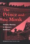 The Prince And Monk: Shotoku Worship In Shinran's Buddhism The Prince And Monk: Shotoku Worship In Shinran's Buddhism