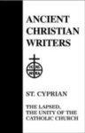 St. Cyprian, The Lapsed, The Unity Of The Catholic Church St. Cyprian, The Lapsed, The Unity Of The Catholic Church