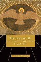 Giver Of Life: The Holy Spirit In Orthodox Tradition Giver Of Life: The Holy Spirit In Orthodox Tradition