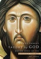 Taught By God: Making Sense Of The Difficult Sayings Of Jesus Taught By God: Making Sense Of The Difficult Sayings Of Jesus