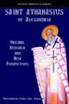 Saint Athanasius Of Alexandria: Original Research And New Perspectives Saint Athanasius Of Alexandria: Original Research And New Perspectives